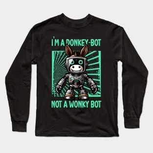 I Am Donkey bot, Not a Wonkey bot : Celebrating the Misunderstood Robot in Style Long Sleeve T-Shirt